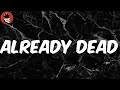 Already Dead (Lyrics) - Juice Wrld