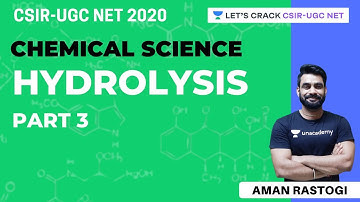 Hydrolysis | Part 3 | Chemical Sciences | CSIR - UGC, NET | Aman Rastogi