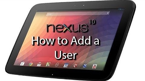 How to Add a User on the Nexus 10