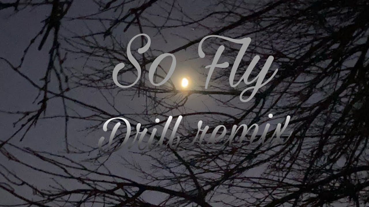 So Fly Drill remix 1 hour -