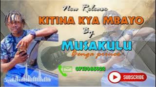 KITINA KYA MBAYO  AUDIO BY MUSAKULU BENGA PRINCE