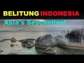 A Tourist&#39;s Guide to Belitung, Indonesia: the Seychelles of South East Asia