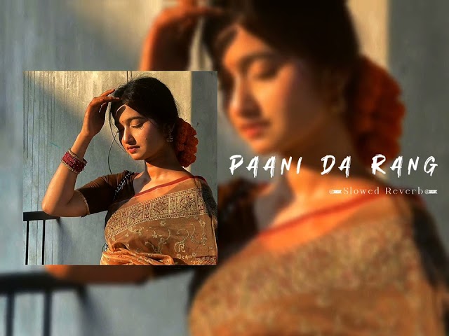 Paani Da Rang ~ Lofi | Aayushmann Khurrana | Slowed Reverb class=