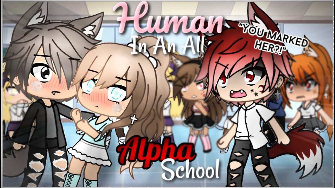 A Human In An All Alpha School Gacha Life Glmm Part 2 Youtube