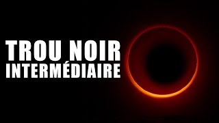 Première détection d'un TROU NOIR intermédiaire ! DNDE #167