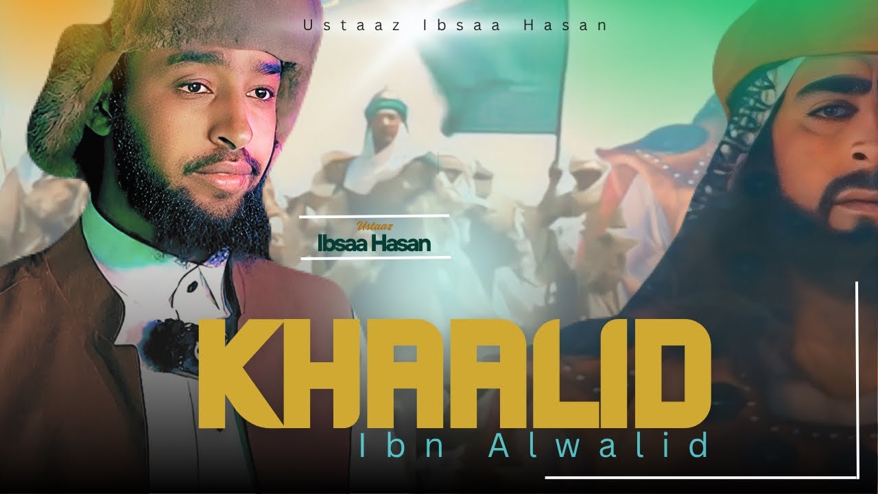 HALKAN SEENAA || Khaalid Bin Al-Waliid ||