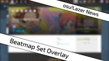 [osu!Lazer News] Beatmap Set Overlay