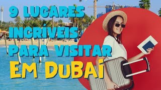 9 lugares incríveis para visitar em Dubai