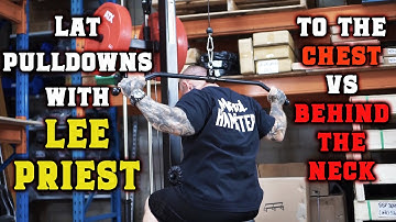 Lat Pulldowns to Chest vs Neck with LEE PRIEST