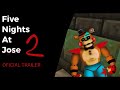FIVE NIGHTS AT JOSÉ 2 OFICIAL TRAILER/elcupheadfumador3000