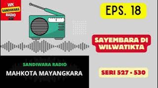 MAHKOTA MAYANGKARA Seri 527 - 530 Episode 18. Sayembara di Wilwatikta [Sandiwara Radio]