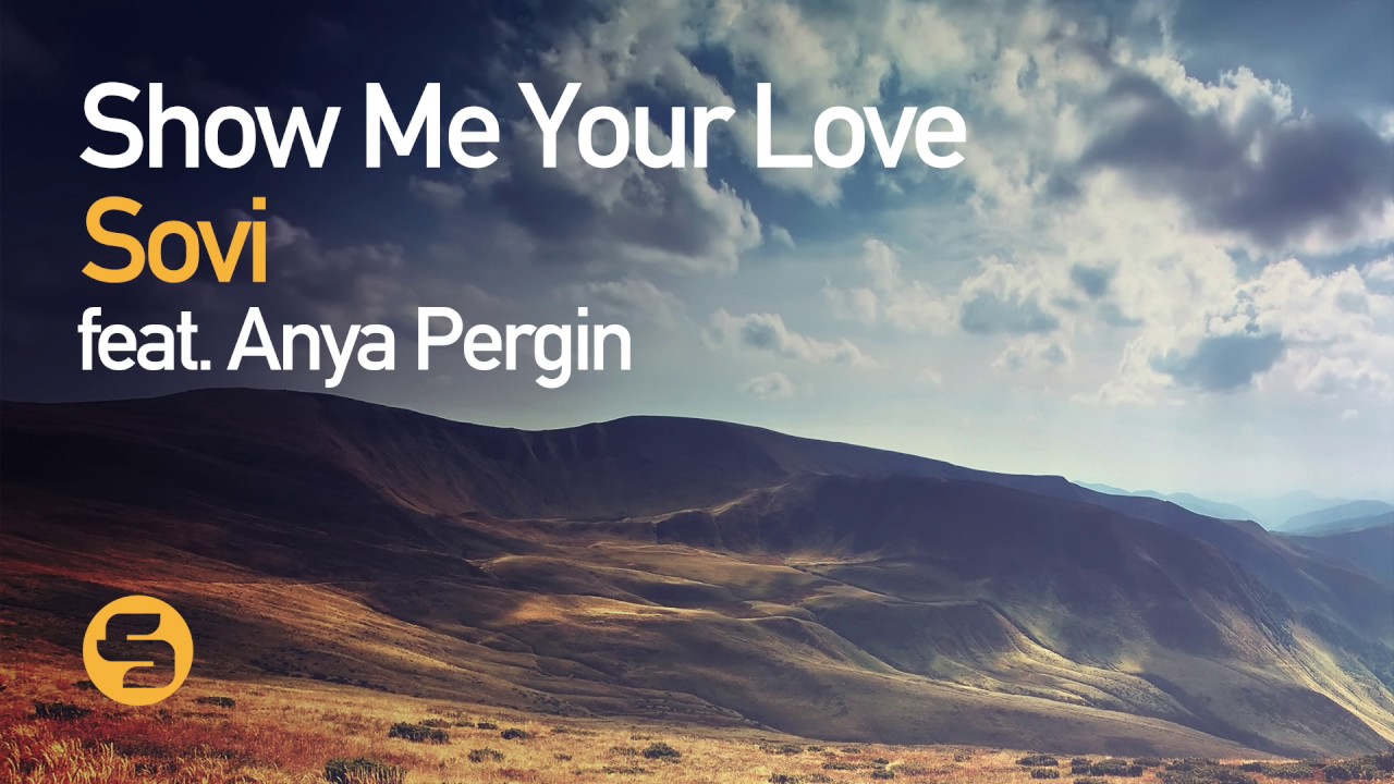 Sovi Feat Anya Pergin Show Me Your Love Original Club Mix Youtube