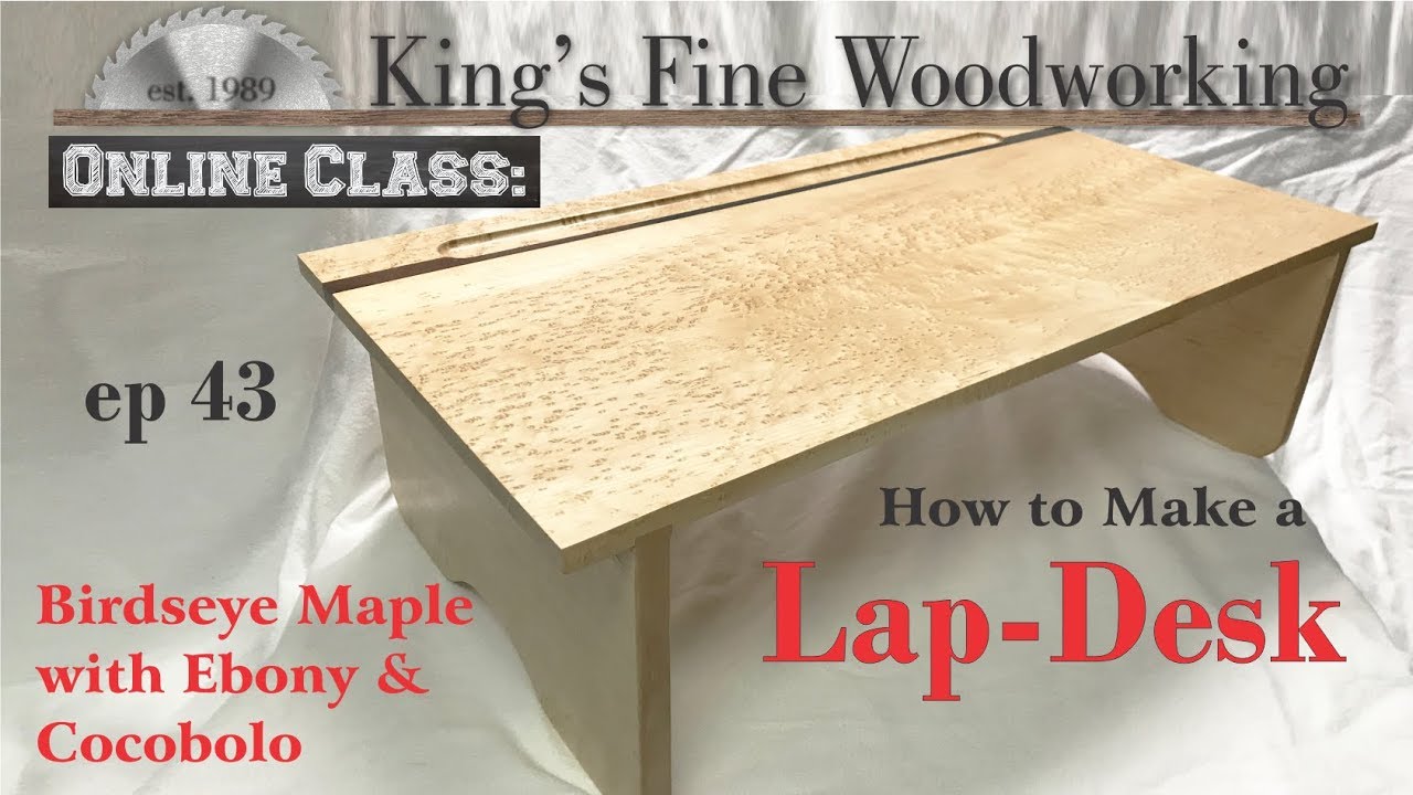 43 How To Build A Lap Desk Birdseye Maple With Ebony And