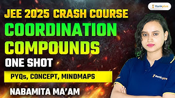 Coordination Compounds One Shot |  Concepts + PYQs + Mindmaps | JEE Main 2025 | Nabamita Ma