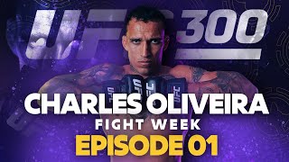 Charles Oliveira Fight Week Episode 1 | UFC 300