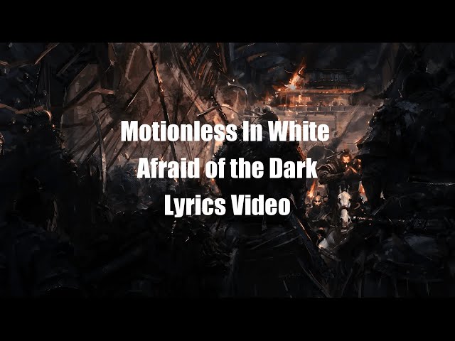 Motionless In White - Afraid of the Dark (Lyrics)