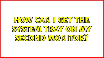 How can I get the system tray on my second monitor? (3 Solutions!!)