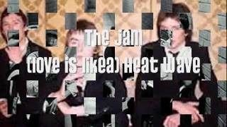 The Jam - (Love is Like) a Heat Wave