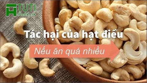7 Tác Hại Của Hạt Điều Sẽ Xảy Ra Nếu Bạn Ăn Quá Nhiều