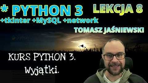 Lekcja 8. KURS PYTHON 3. Wyjątki.