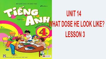 ENGLISH 4 - UNIT 14: WHAT DOSE HE LOOK LIKE? - LESSON 3