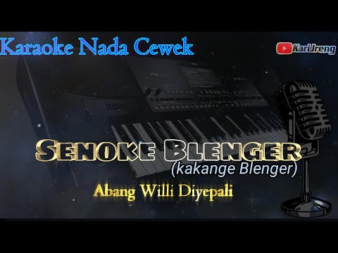 Kakange Blenger ( Abang Willi Diyepali ) Karaoke Nada Cewe Musik Sandiwaraan Cover