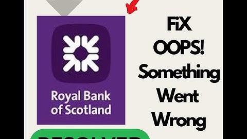 Fix Royal Bank of Scotland App Oops Something Went Wrong Issue on Android – Quick Solutions! #appfix