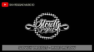 SLOWLY PROJECT - MARS MELOW | SKA INDONESIA | MUSIK SKA INDONESIA