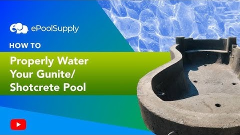 How to Properly Water Your Gunite/Shotcrete Pool