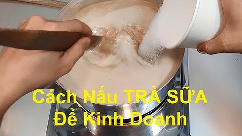 Cách Nấu TRÀ SỮA Truyền Thống Để Kinh Doanh