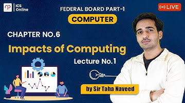 FREE FBISE | Computer Part 1 | Impacts of Computing | Lecture 1 | Sir Taha Naveed | ICS | NBF