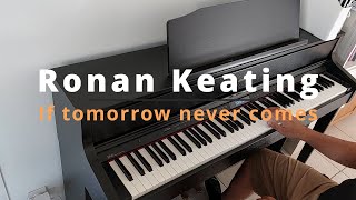 Ronan Keating - If tomorrow never comes - Piano cover