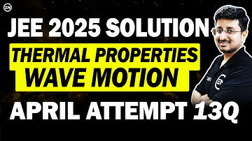 JEE Main 2025 PYQs - Thermal Properties & Wave Motion | April Attempt Solution | Eduniti | Mohit Sir
