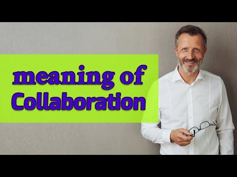 Collaboration | Definition of collaboration