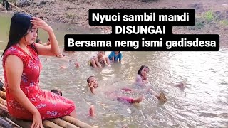 NYUCI SAMBIL MANDI DISUNGAI, BERSAMA NENG ISMI GADIS DESA CANTIK MIRIP KOREA