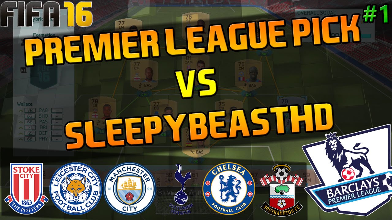 Fifa 16 - "Premier League Pick" - NEW SERIES - FIFA & REAL LIFE SCORES MIX with SleepyBeastHD!!