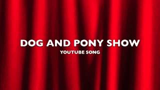 Dog And Pony Show Youtube Song-Music