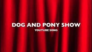 Dog and Pony Show | YouTube Song-Music