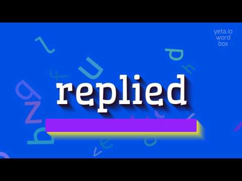 How to say "replied"! (High Quality Voices)