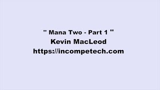 Kevin MacLeod ~ Mana Two -Part 1