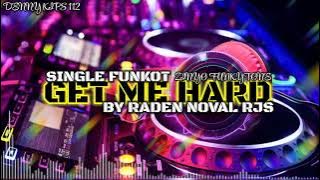 Download lagu SINGLE FUNKOT ~ GET ME HARD [ RADEN NOVAL RJS ]