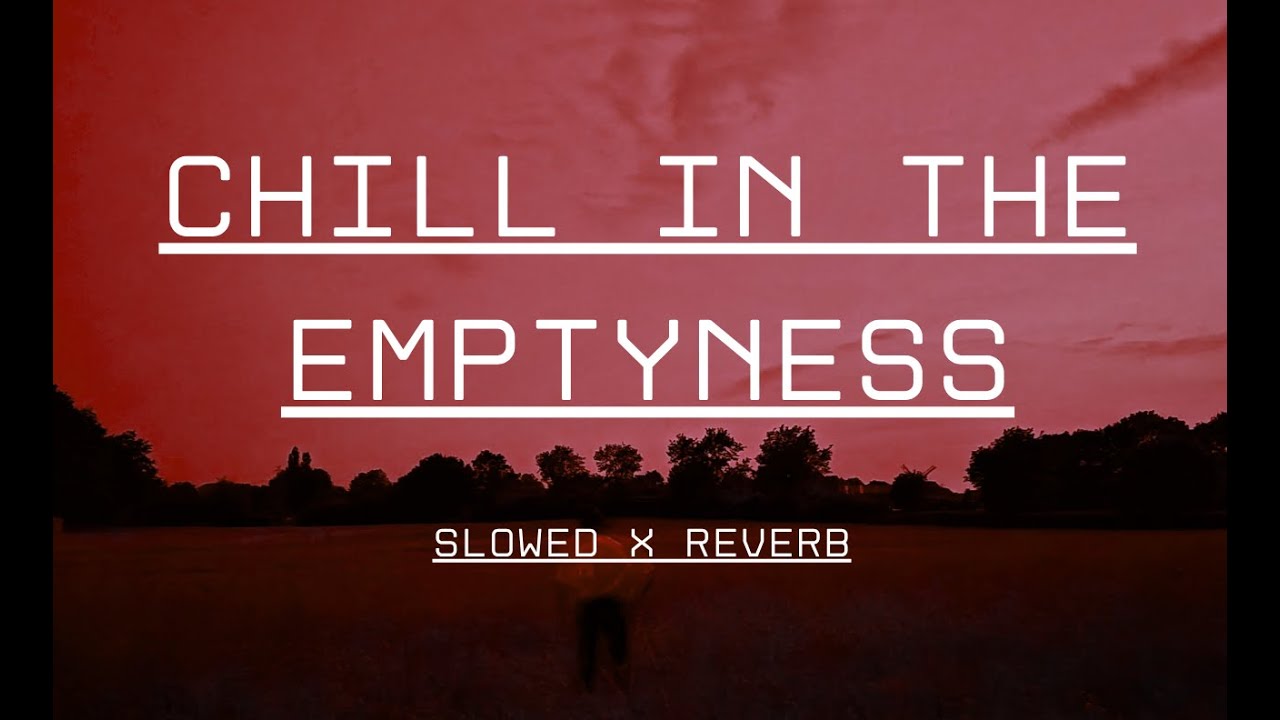 Dev24on - Chill in the Emptyness (Slowed Reverb)