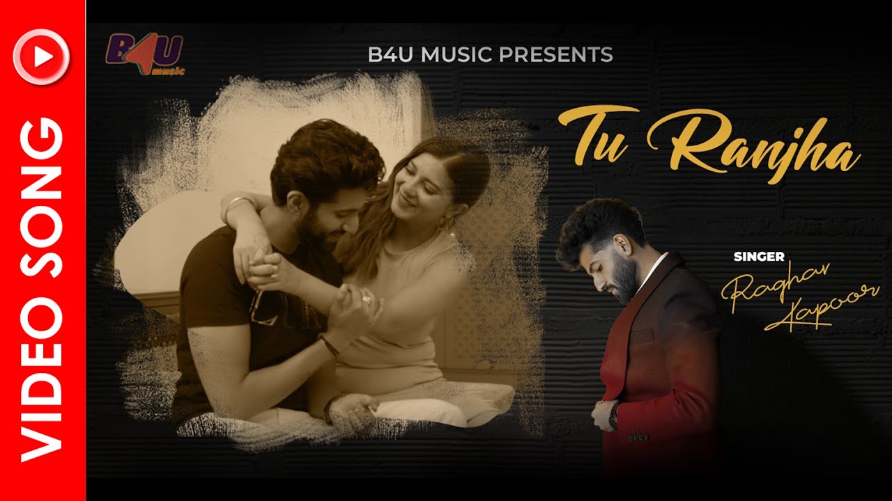 Tu Ranjha – Emotional Punjabi Song | Raghav Kapoor | Aasmann Gill | Navia Kapoor | #b4umusic