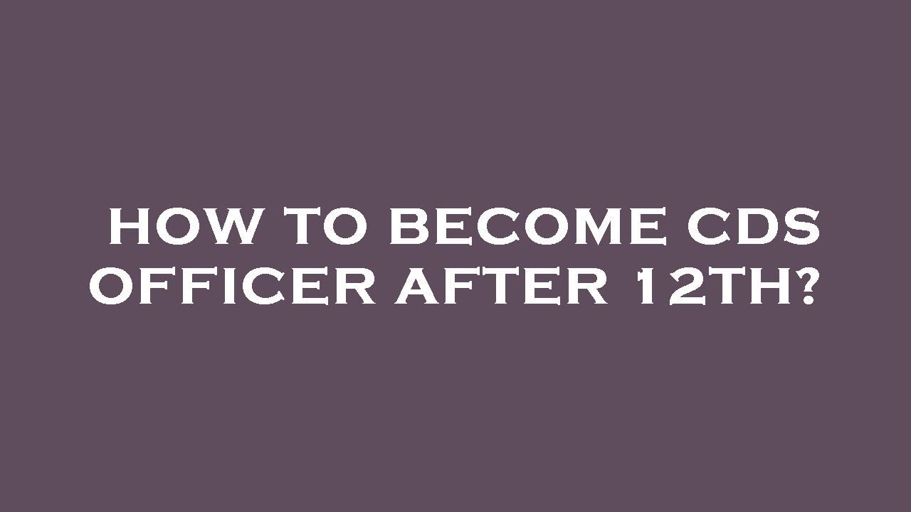 How To Become Cds Officer After 12th YouTube how-to-become-cds-officer-after-12th-youtube