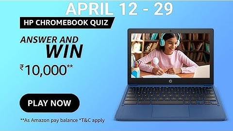 Amazon HP Chromebook quiz, amazon spin and win, Amazon Answe and Win quiz, Win 10000, Quiz on April