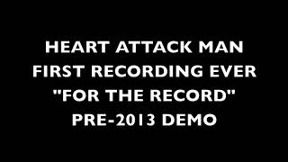 HEART ATTACK MAN FIRST RECORDING EVER (LOST HOME RECORDING)