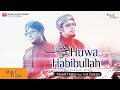 Huwa Habibullah (هُوَ حَبِيْبُ اللّٰهِ) ~ Munif Hijjaz X Ustaz Faizan (Official Music Video)