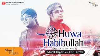 Huwa Habibullah (هُوَ حَبِيْبُ اللّٰهِ) ~ Munif Hijjaz X Ustaz Faizan