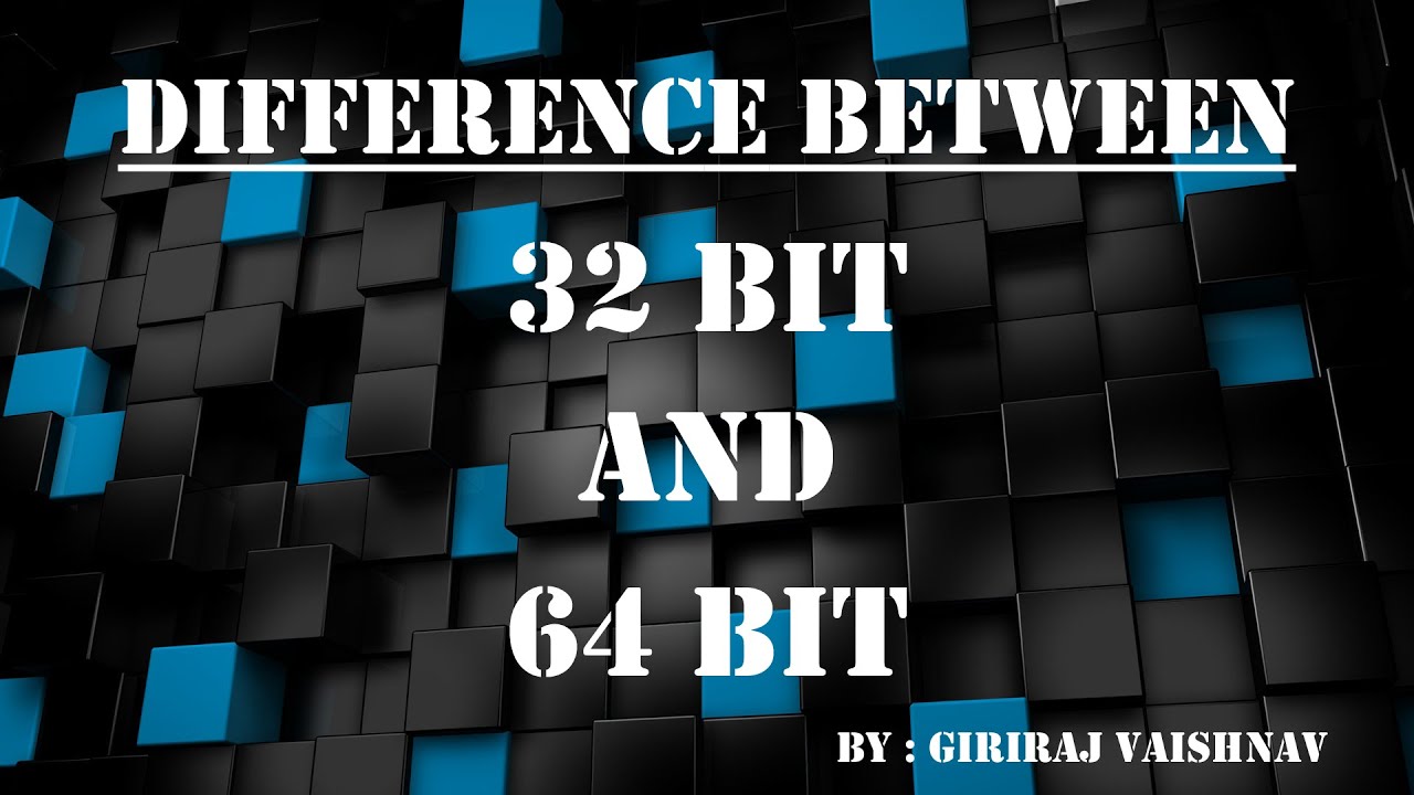 Difference between 32 Bit and 64 Bit - YouTube