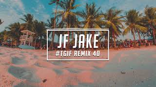 TGIF Mix #40 | JF Jake | 2020